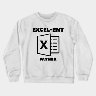 Excel - ent funny fathers day gift Crewneck Sweatshirt